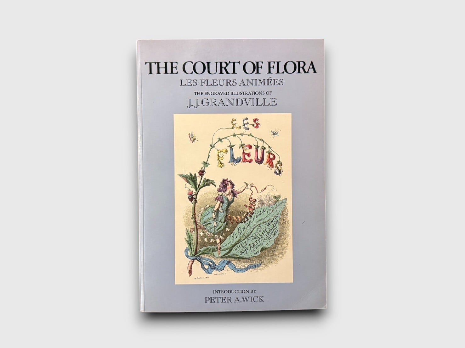【YSL719】The Court of Flora ”Les Fleurs Animées”The Engraved Illustrations of J.J. Grandville (1981) /Peter Wick