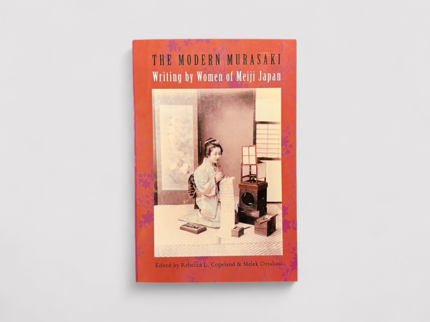 【SJ653】The Modern Murasaki: Writing by Women of Meiji Japan(2006) /Rebecca L. Copeland & Melek Ortabasi