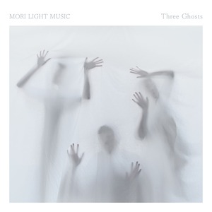 MORI LIGHT MUSIC「Three Ghosts」