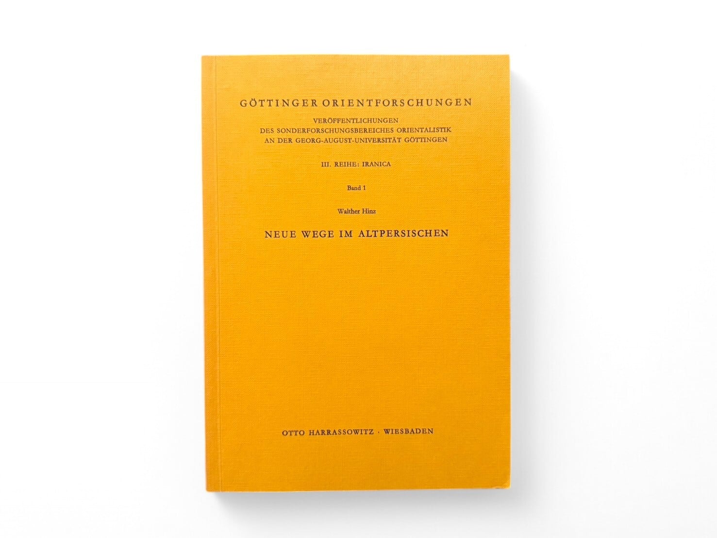 【SG118】【FIRST EDITION】Neue Wege im Altpersischen(Göttinger Orientforschungen, III. Reihe: Iranica, Band 1)(1973) /Walther Hintz