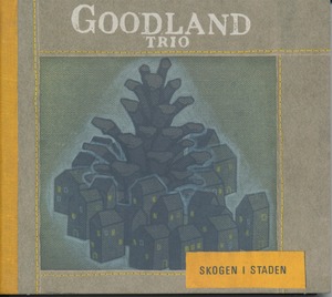 【森の中の街】Skogen i Staden / Goodland Trio【北欧CD】