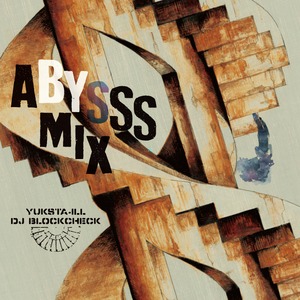 YUKSTA-ILL × DJ BLOCKCHECK -  ABYSSS MIX