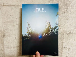 Tsugumi Akimitsu / TRIP 01(ZINE)