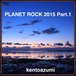 kentoazumi　27th 配信限定シングル　PLANET ROCK 2015 Part.1（WAV/Hi-Res）