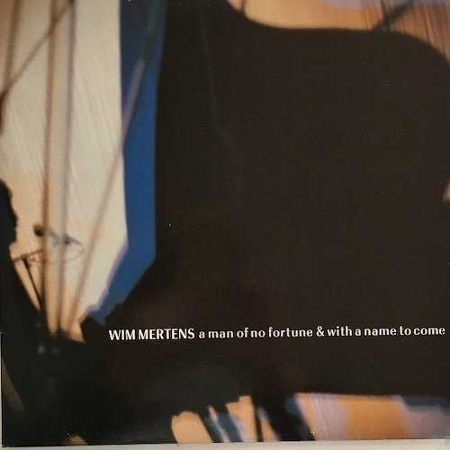 【LP】Wim Mertens ‎– A Man Of No Fortune & With A Name To Come