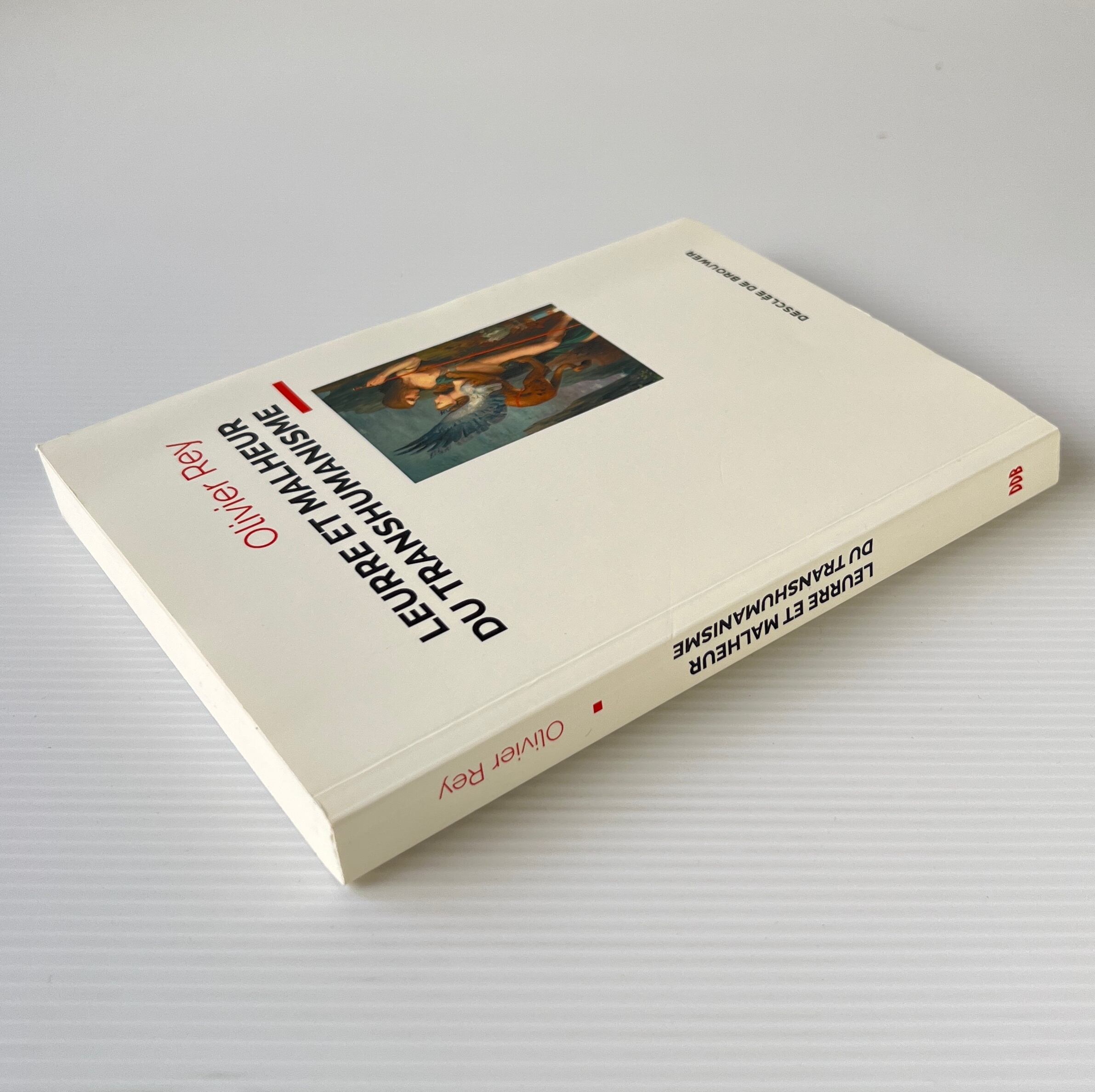 Leurre et malheur du transhumanisme / Olivier Rey / Desclée de Brouwer