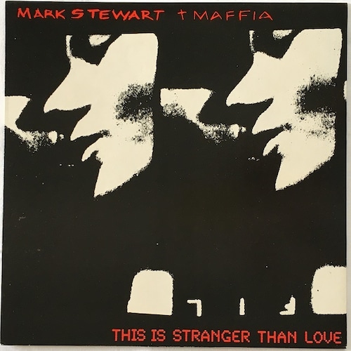 【12EP】Mark Stewart + Maffia – This Is Stranger Than Love