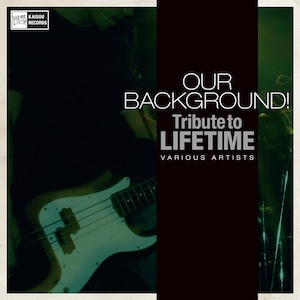 V.A: OUR BACKGROND! Tribute to LIFE TIME