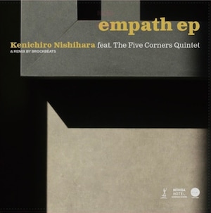 【EP】empath ep ~ Kenichiro Nishihara feat.The Five Corners Quintet & BROCKBEATS Remix ~