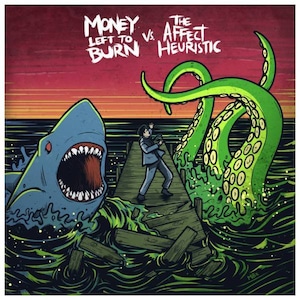 Money left To Burn × The Affect Heuristic - VS. CD < 輸入盤 >