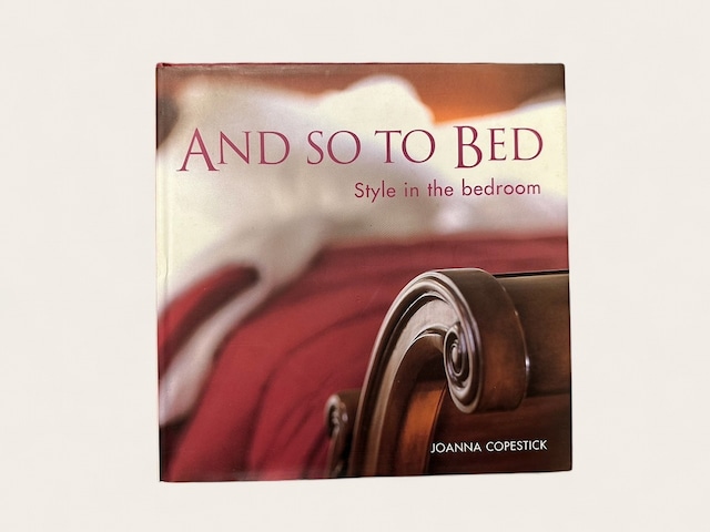 【SI004】And So to Bed : Style in the Bedroom / Joanna Copestick