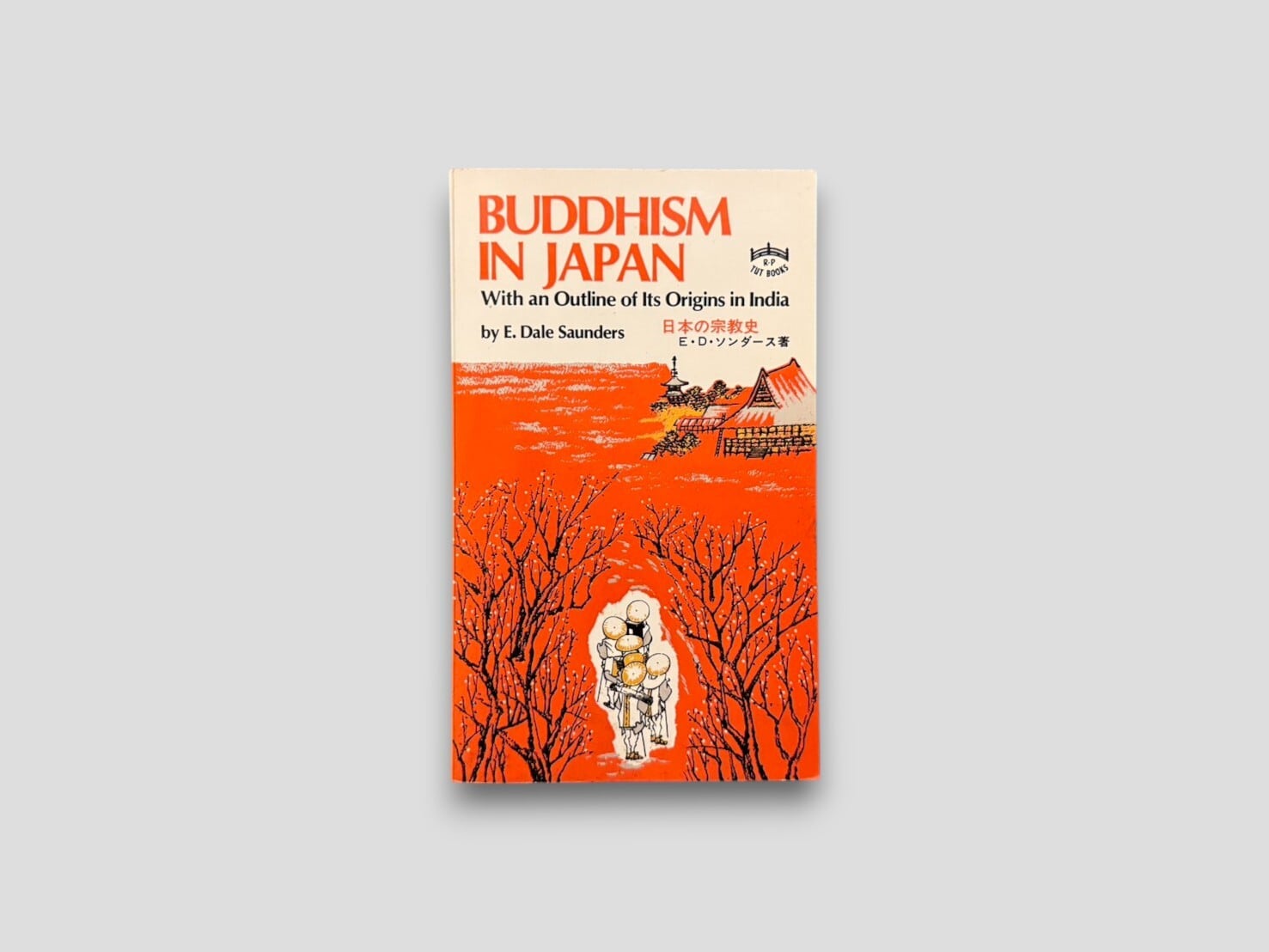【SJ876】【FIRST TUTTLE EDITION】Buddhism in Japan. With an Outline of Its Origins in India(1972) /E. Dale Saunders