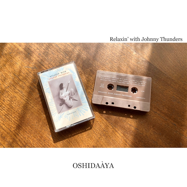 OSHIDAÀYA / カセットテープ - Relaxin’ with Johnny Thunders