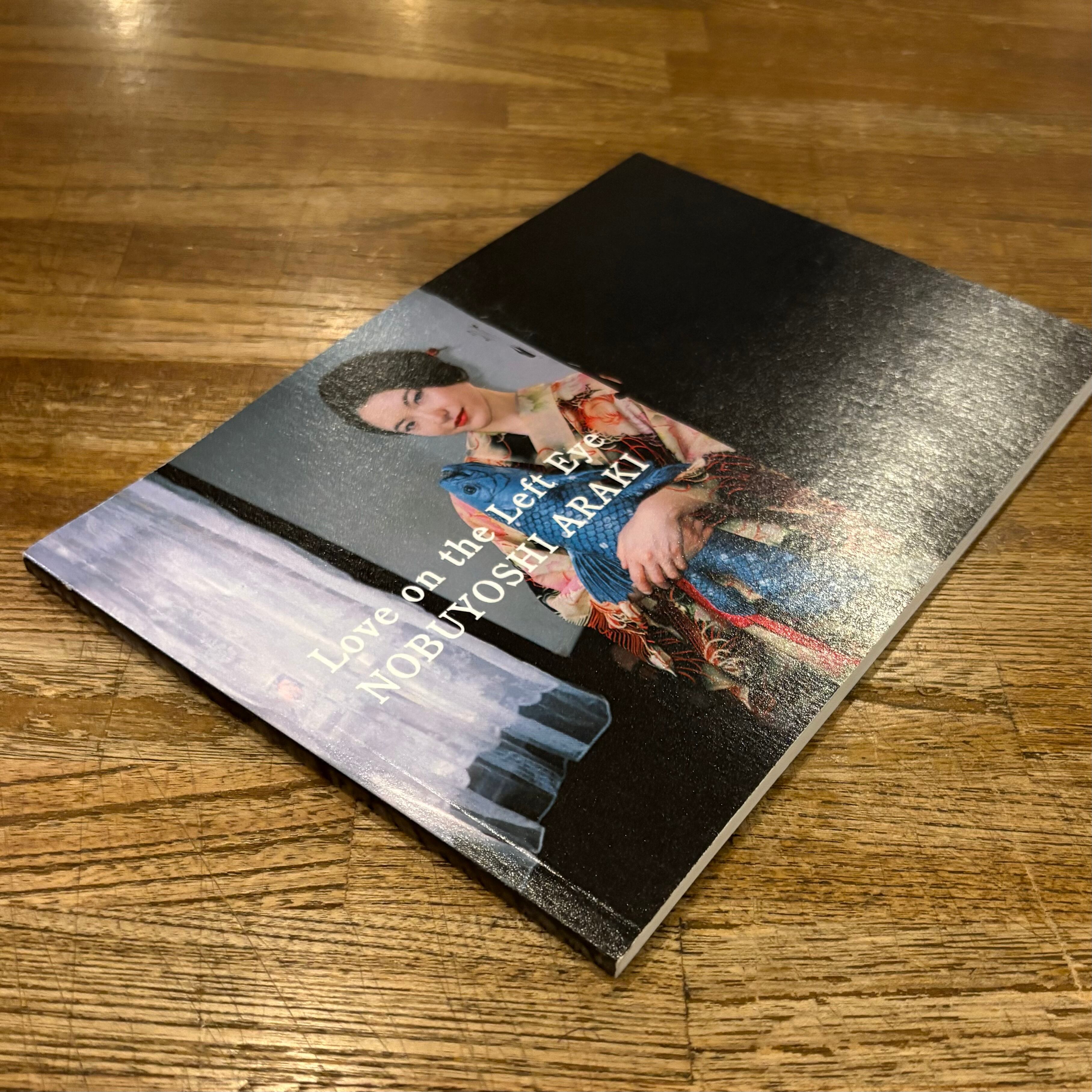 荒木経惟 Love on the Left Eye 限定300部 左眼ノ恋 荒木経惟 Love on the Left Eye Nobuyoshi Araki | 百年