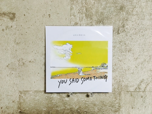 YOU SAID SOMETHING / よろこびのうた