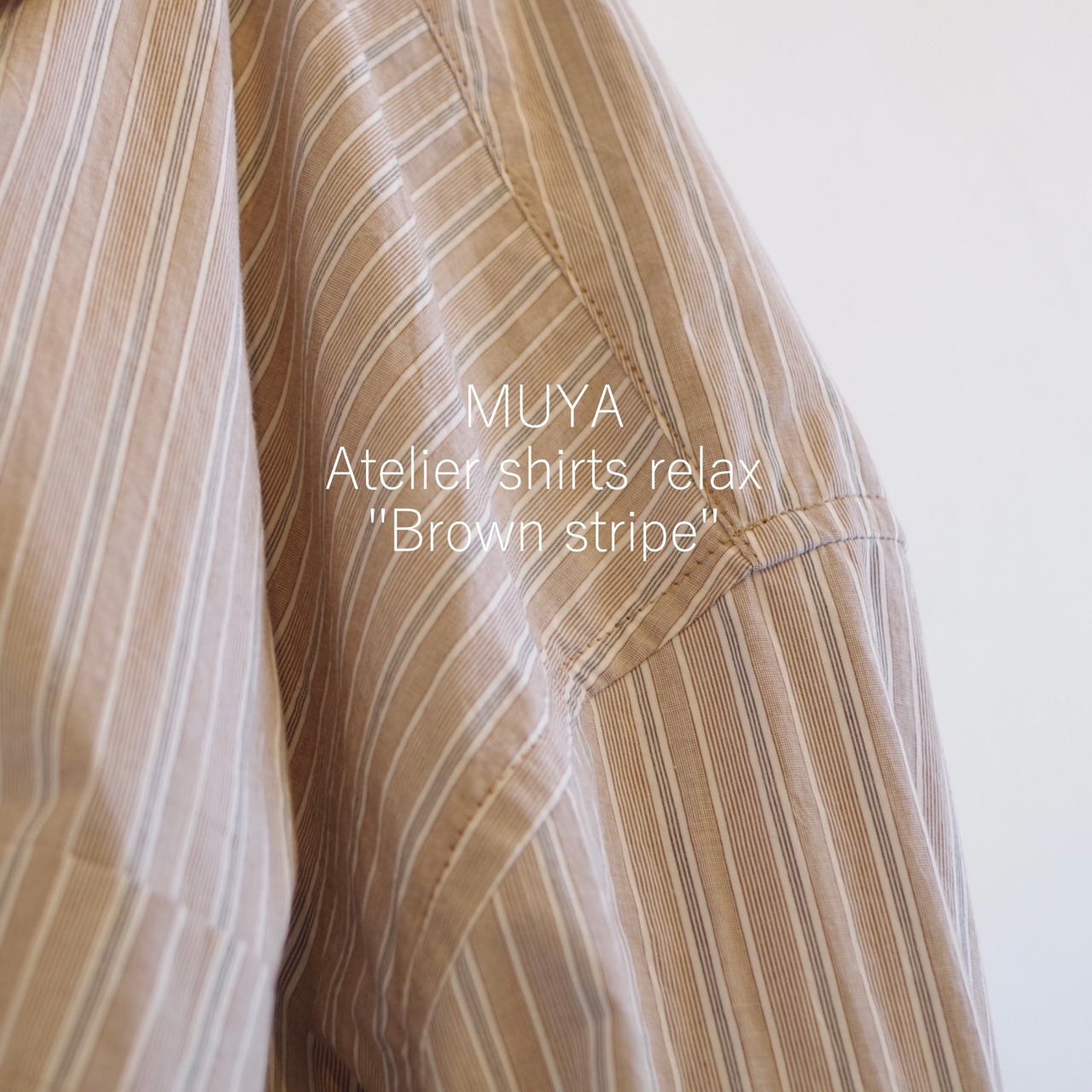 MUYA  Atelier shirts relax  "Brown stripe"