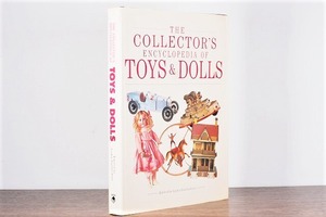 THE COLLECTOR'S ENCYCLOPEDIA OF TOYS & DOLLS /visual book