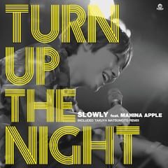 【7"】Slowly feat. Mahina Apple - Turn Up The Night