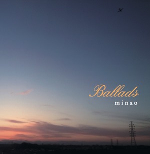 Download版『Ballads』minao  *CD同様の44.1khz/16bit.wavファイルです！