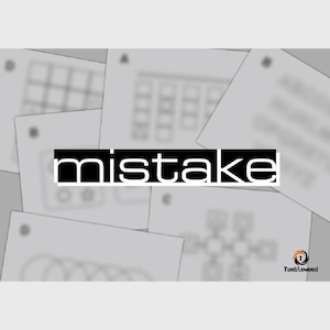 mistake　　制作：タンブルウィード