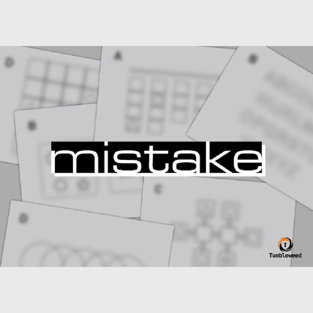 mistake　　制作：タンブルウィード