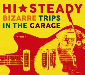 HI★STEADY 1st Album【BIZARRE TRIPS IN THE GARAGE】