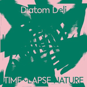 【CD】Diatom Deli – Time〜Lapse Nature（plancha）