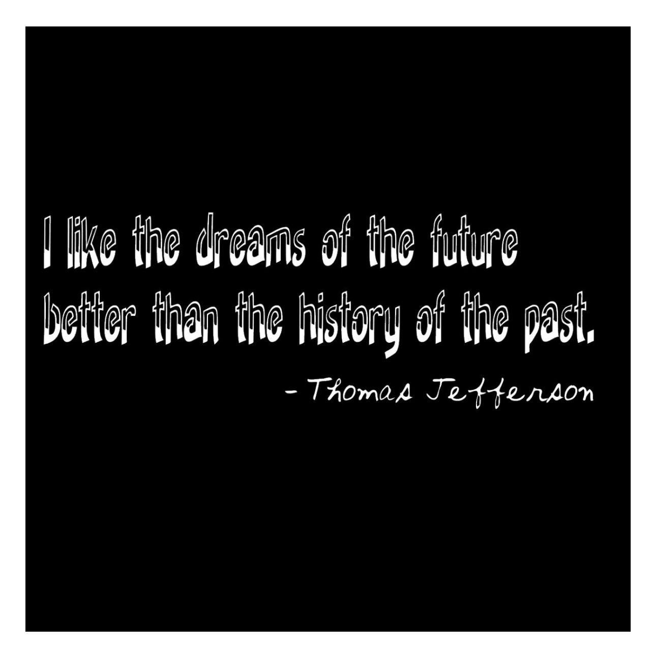 ウォールステッカー 名言 白 マット トーマス ジェファーソン 英字 I like the dreams of the future better than the history of the past