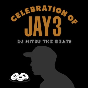 【Digital Album】DJ Mitsu the Beats - Celebration of Jay 3