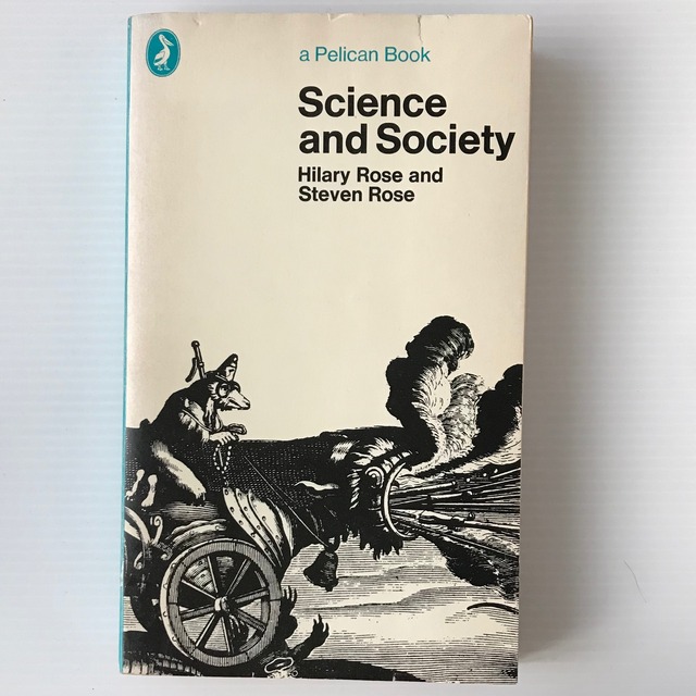 Science and society ＜Pelican books＞  by Hilary Rose and Stephen Rose ; advisory editor, Gerald Leach  Penguin