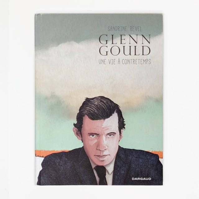 バンドデシネ「Glenn Gould : une vie à contretemps 」イラストレーターSandrine Revel（サンドリーヌ・ルヴェル）