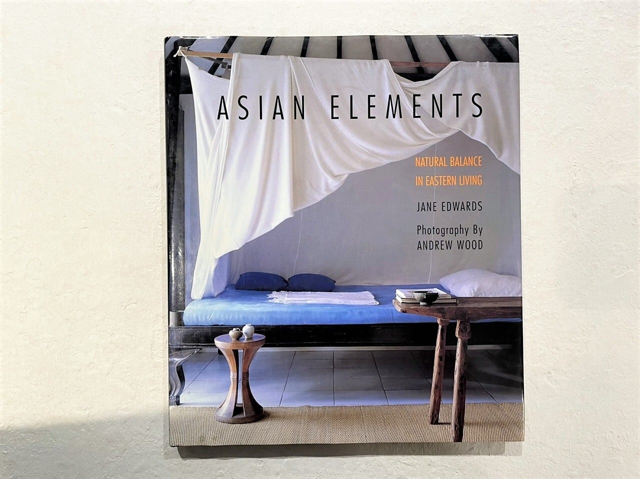 洋書 Asian Elements JaneEdwards /Andrew Wood VI244】Asian Elements: Natural Balance in Eastern Living /visual