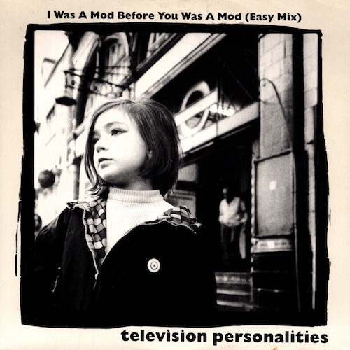 【7EP】Television Personalities – I Was A Mod Before You Was A Mod (Easy Mix)