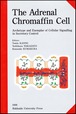The Adrenal Chromaffin CellーArchetype and Exemplar of Cellular Signalling in Secretory Control