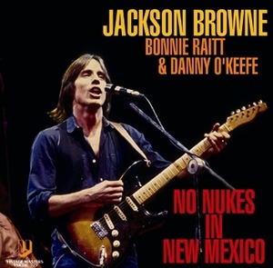 NEW JACKSON BROWNE, BONNIE RAITT & DANNIE O'KEEF  - NO NUKES IN NEW MEXICO 1CDR　Free Shipping