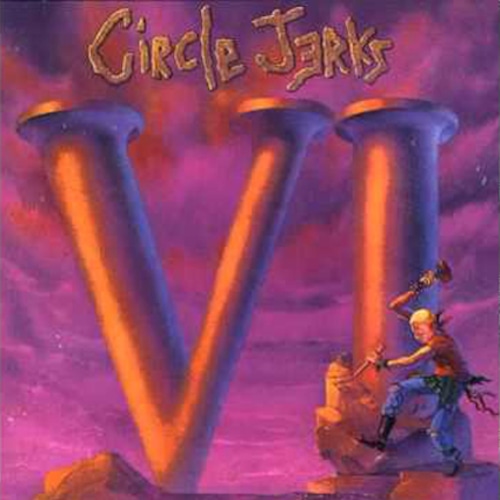 CIRCLE JERKS "VI" (輸入盤)