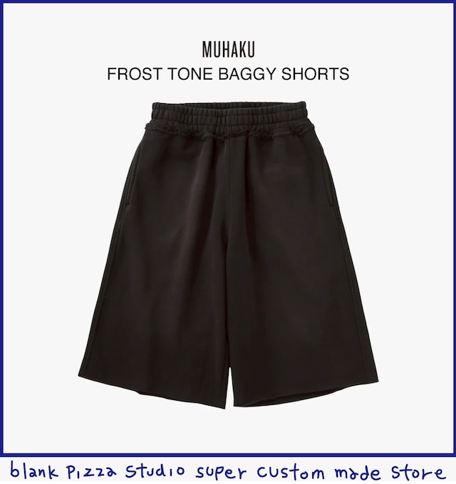 受注販売【MUHAKU/無派区】FROST TONE BAGGY SHORTS