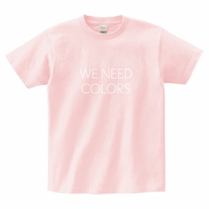 【WE NEED COLORS T-shirt】BABY PINK ／ white