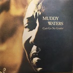 MUDDY WATERS - CAN’T GET NO GRINDIN‘