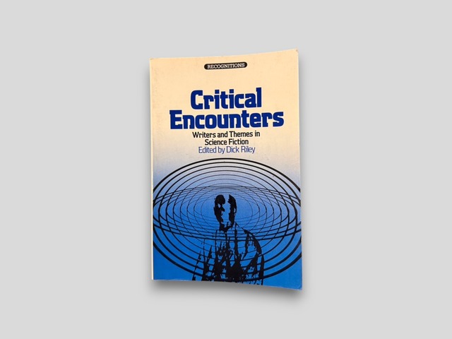 【SL1164】【FIRST EDITION】Critical Encounters: Writers and Themes in Science Fiction(1978) /Dick Riley