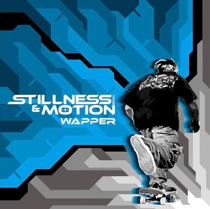STILLNESS & MOTION / WAPPER