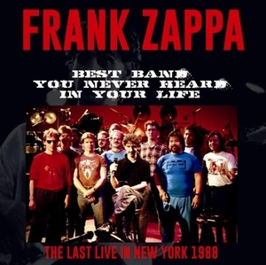 NEW FRANK ZAPPA  BEST BAND YOU NEVER HEARD IN YOUR LIFE:  The Last Live in New York 1988 2CDR 　Free Shipping