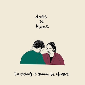 does it float「"Everything is gonna be alright" ep」