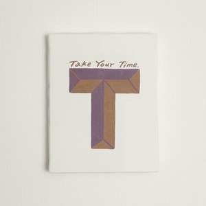 【T】Take your time