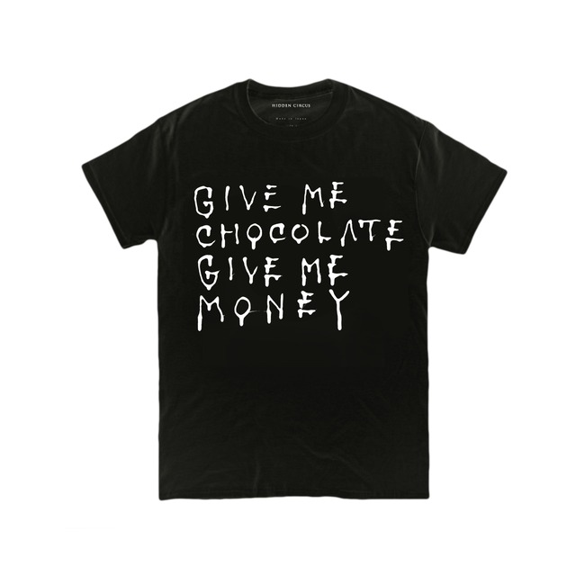 "GIVE ME CHOCOLATE, GIVE ME MONEY" Dripping Letter Tshirt (Black / Approx. 5.4 oz.)