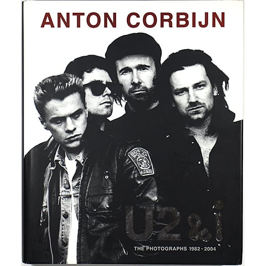 Anton Corbijn: U2&i: The Photographs 1982-2004 アントン・コービン