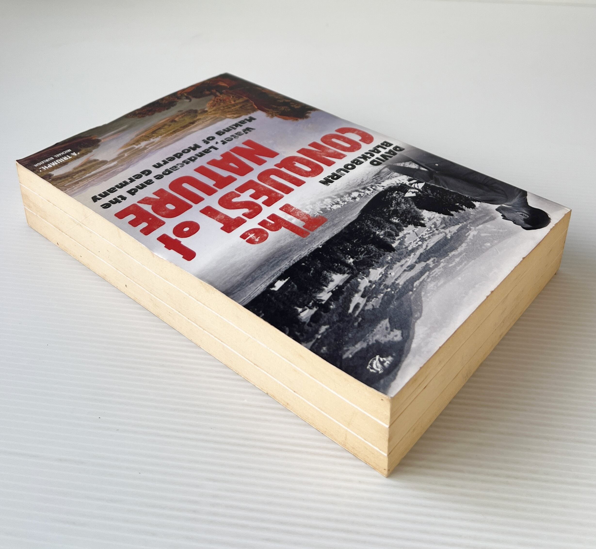 The Conquest of Nature: Water, Landscape and the Making of Modern Germany / David Blackbourn / Pimlico