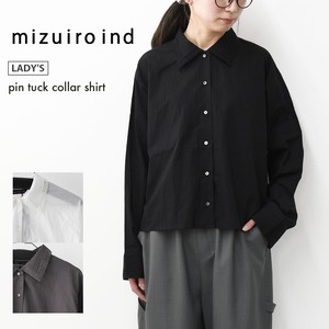 mizuiro ind [ミズイロ インド] pin tuck collar shirt  [1-230126] ピンタックカラーシャツ・コットンシャツ・タックカラー・長袖・羽織・LADY'S [2026SS]