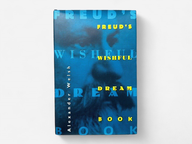 【SG041】【FIRST EDITION】Freud's Wishful Dream Book(1994) /  Alexander Welsh