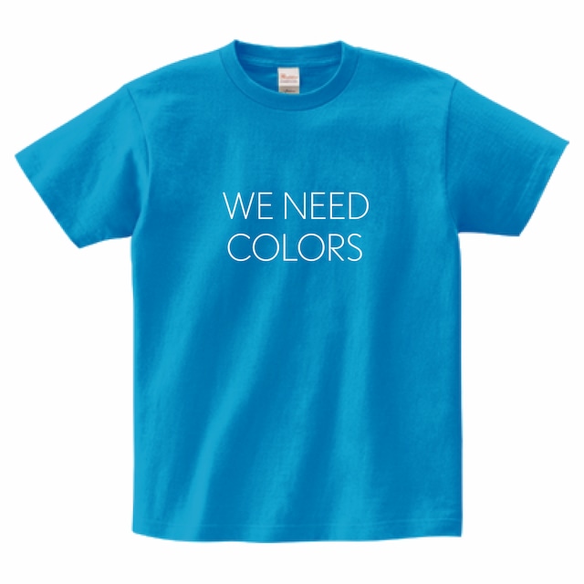 【WE NEED COLORS T-shirt】PRINCESS BLUE ／ white